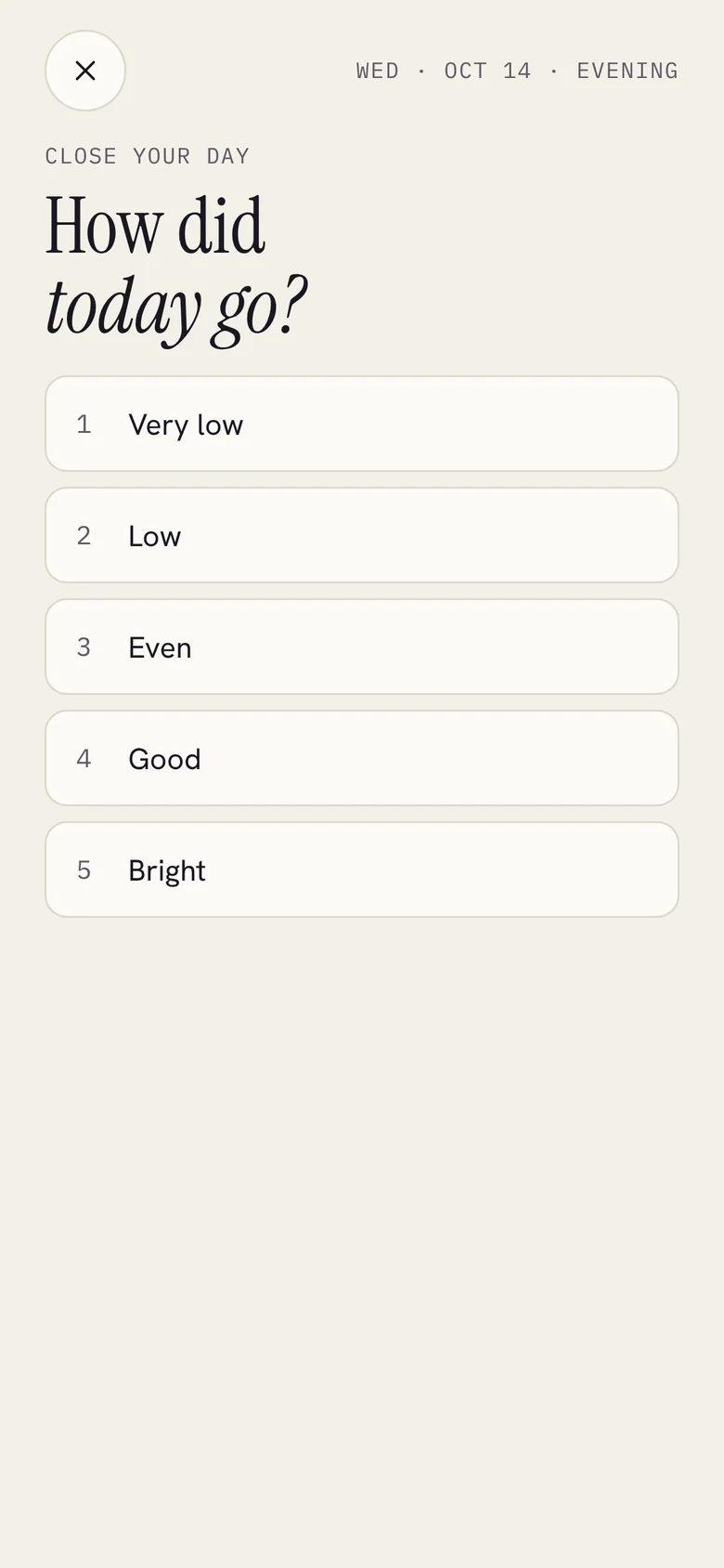 Close your day: How did today go? with five answers from Very low to Bright.