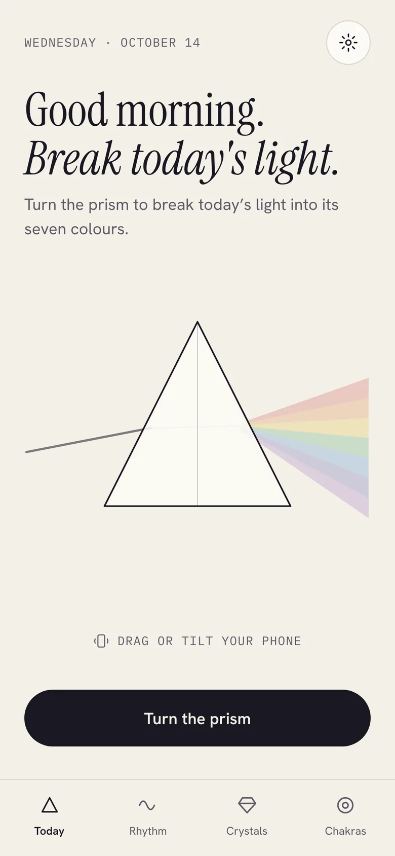 The prism ritual screen: Good morning. Break today’s light. A glass prism with a faint spectrum and a Turn the prism button.